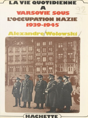 cover image of La vie quotidienne à Varsovie sous l'occupation nazie, 1939-1945